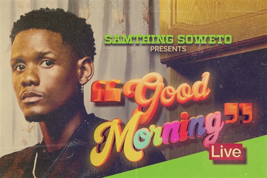 SAMTHING SOWETO Presents GOOD MORNING LIVE - Durban